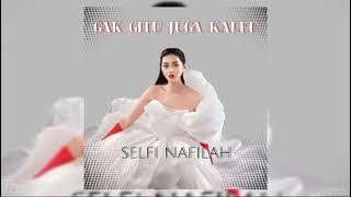 Gak Gitu Juga Kalee - Selfi Nafilah | Audio