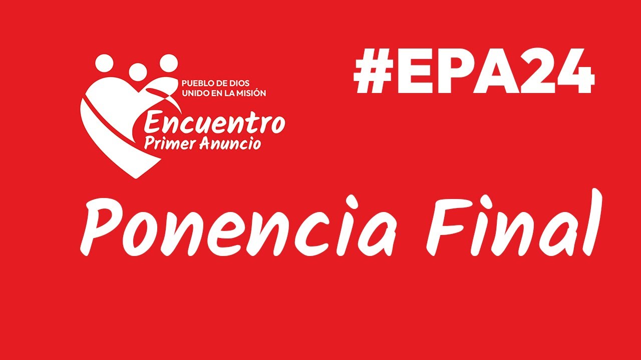 Oración y Ponencia final - Encuentro de Laicos de Primer Anuncio #EPA24