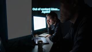 Out of content ideas?