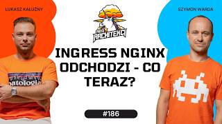 Ingress NGINX odchodzi - co teraz?