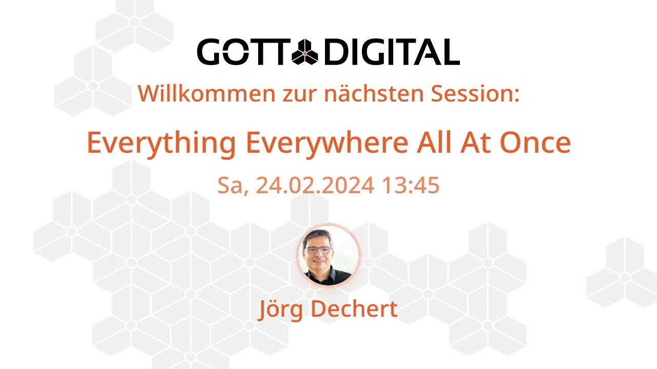 GOTTDIGITAL Konferenz 2024 - Keynote1 - Everything Everywhere All At Once