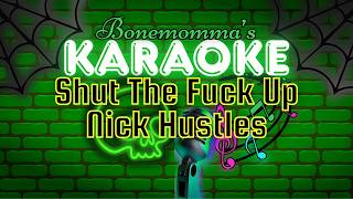 Shut The Fuck Up Nick Hustles karaoke   SD 480p