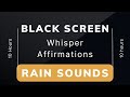 Let Go of Your Anger - Whisper Affirmations - Rain Sound &amp; Black Screen (10 Hour)
