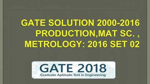 GATE SOLUTION PRODUCTION, MAT SC, METROLOGY 2016 SET 02: Part 01