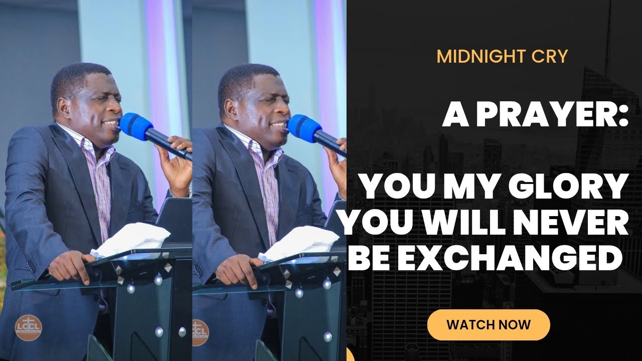 YOU MY GLORY MY PROSPERITY YOU WILL NEVER BE EXCHANGED //APOSTLE JAMES KAWALYA 