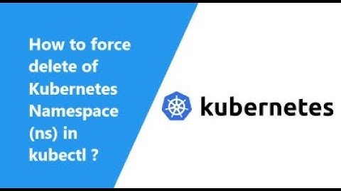 How to force delete of Kubernetes Namespace ns in kubectl ?