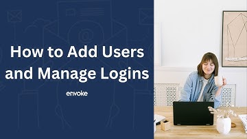 How to Add Users and Manage Logins in Envoke