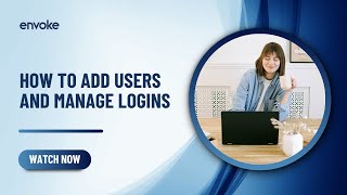 How to Add Users and Manage Logins in Envoke