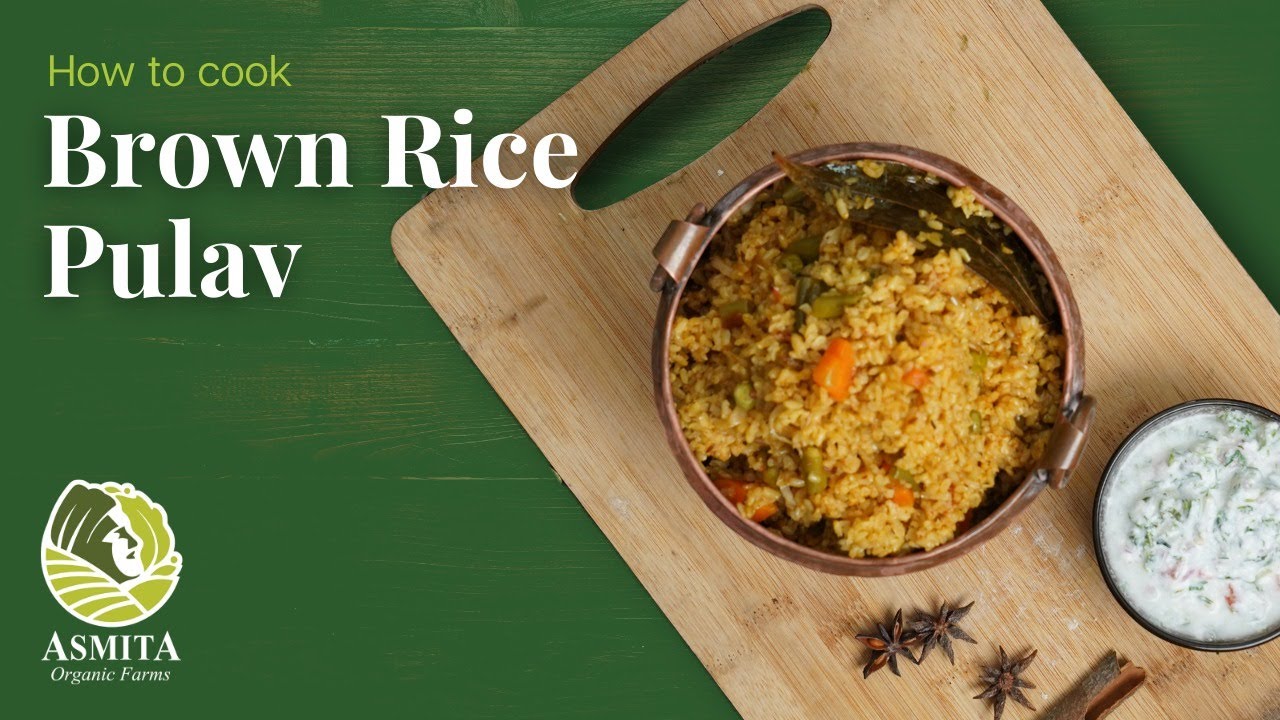 AsmitA Organic Farms Brown Rice | Easy Pulav Recipe - YouTube