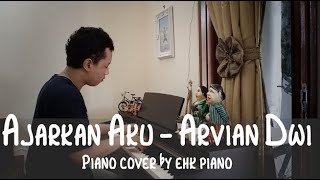Ajarkan Aku - Arvian Dwi // Piano cover