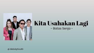 Kita Usahakan Lagi  Batas Senja  Lirik 