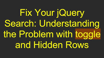 Fix Your jQuery Search: Understanding the Problem with toggle and Hidden Rows