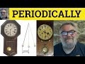  periodically meaning  periodic definition  periodical examples  period  word groups periodical