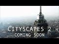 CITYSCAPES 2: COMING SOON!