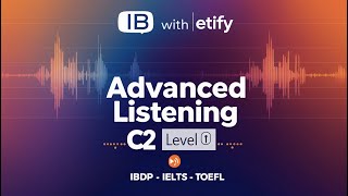 Advanced Listening Practice (C2) [ Listening 18 - Challenging] | IBDP HL Style #advamncedvocabulary