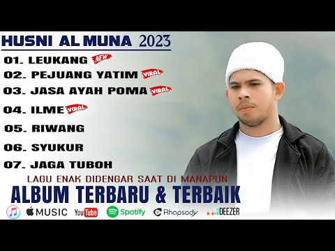 HUSNI AL MUNA FULL ALBUM TERBAIK 2023 | LEUKANG, PEJUANG YATIM, JASA AYAH POMA, ILME, RIWANG, SYUKUR