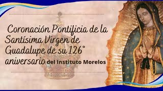 126 ANIVERSARIO DE LA CORONACION DE LA VIRGEN DE GUADALUPE