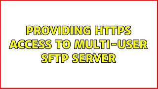 Ubuntu: Providing HTTPS access to multi-user SFTP server