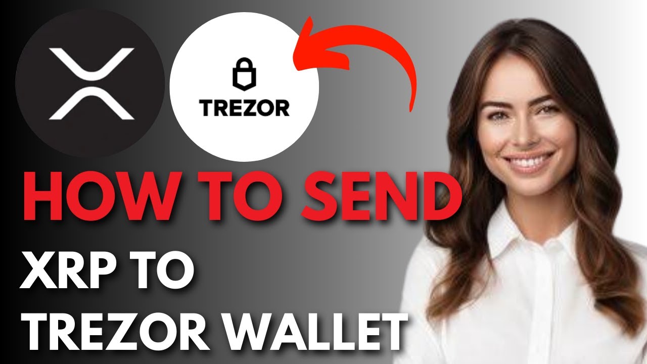 How to Send XRP to Trezor – Best Security Practices
