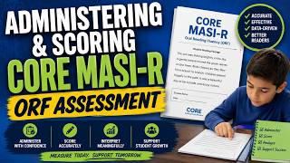How to Administer and Score the CORE MASI-R ORF Assessment