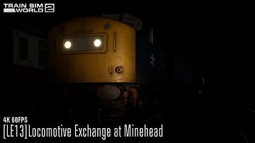 [LE13]Locomotive Exchange at Minehead - West Somerset Railway - Class 40 - Train Sim World 2