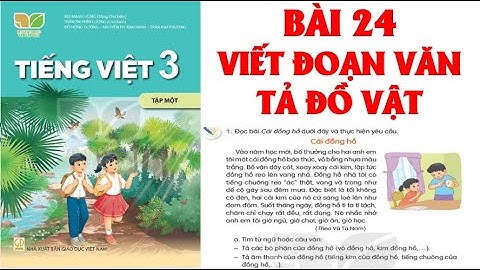 TIẾNG VIỆT LỚP3:BÀI 24: VIẾT ĐOẠN VĂN TẢ ĐỒ VẬT  SÁCH KẾT NỐI(HAY NHẤT)