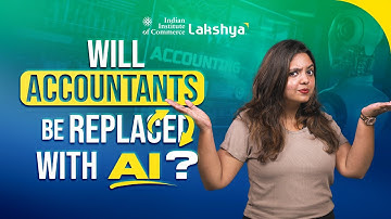 Will Accountants, Chartered Accountants, and Management Accountants be Replaced by AI? | IIC Lakshya