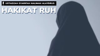 HAKIKAT RUH - USTADZAH HALIMAH ALAYDRUS