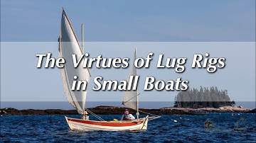 TRAILER - The Virtues of Lug Rigs in Small Boats - Clint Chase,  Ross Lillistone, and John Welsford