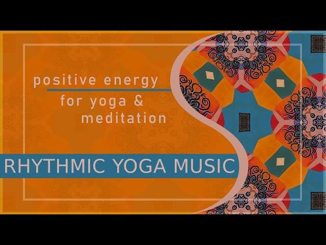 Rhythmic Yoga Music | POSITIVE ENERGY | Yoga Background Music | MEDITATION | Sounds of India class=