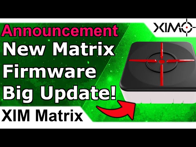 XIM Matrix - New Beta Firmware Huge Features And Changes