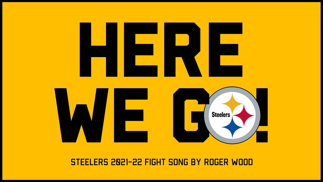 "Here We Go!" Steelers Fight Song 202122 by Roger Wood YouTube