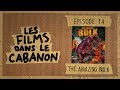 Les films dans le cabanon 14  the amazing bulk