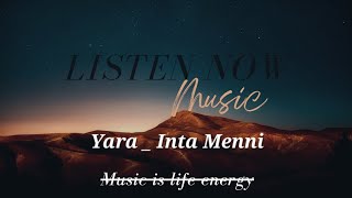 Yara _ Inta Menni يارا _ انت مني (Listen Now)