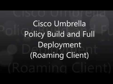 2. Cisco Umbrella: Policy Build and Full Deployment (Roaming Client)