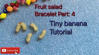 Tiny beaded banana tutorial, fruit salad bracelet part 4
