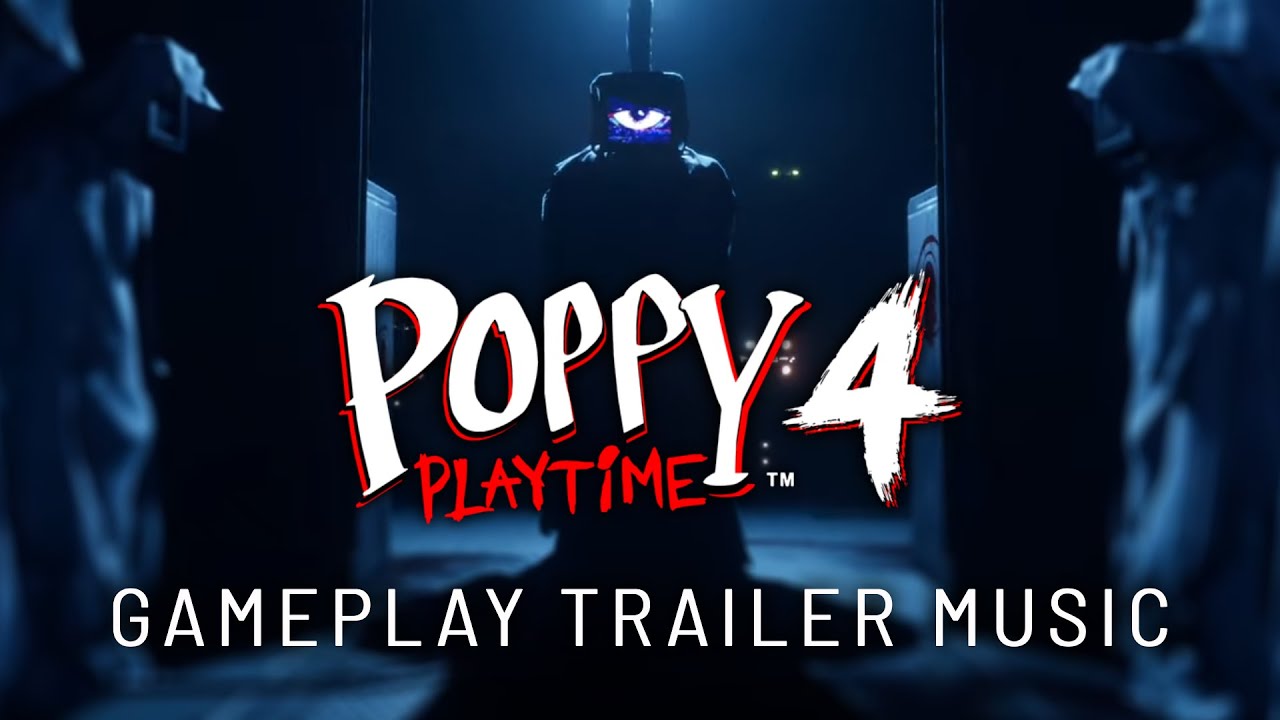 Poppy Playtime Chapter 4 Gameplay Trailer Music