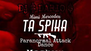 Dj $ DARIO $ - Mimi Mercedez - Ta Spika(Paranormal Attack dance)Mashup