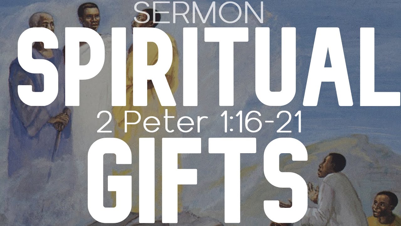 Sermon 2 Peter 1 16 21 Spiritual Gifts YouTube Sermon 2 Peter 1 16 21 Spiritual Gifts YouTube