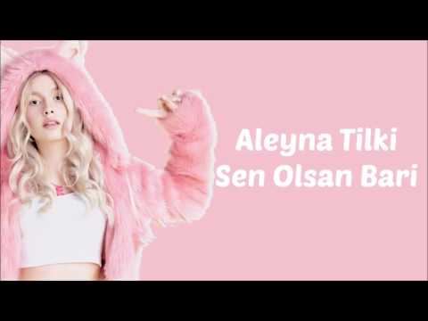 Aleyna Tilki - Sen Olsan Bari Lyrıcs