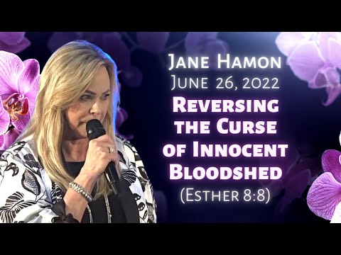 Jane Hamon: Reversing the Curse of Innocent Bloodshed (Esther 8:8)