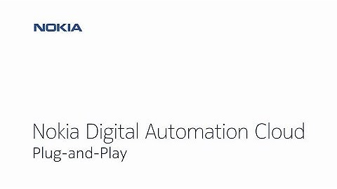Nokia Digital Automation Cloud – Plug and Play