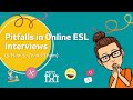 Pitfalls in Online ESL Interviews (& How to Avoid Them)