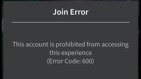 How to Fix “This account is prohibited from accessing this experience (Error Code: 600)” on Roblox