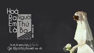 Vietsub Hóa Ra Em Là Người Thứ Ba   原來我是第三者 「 Song Lục 」