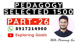 PEDAGOGY SELECTED 1500 | PART - 26 | B.Ed. CT OTET CTET OSSTET & ALL TEACHING EXAMS | Chinmay Sir