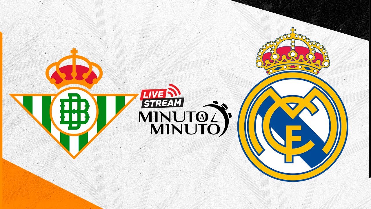 ⏱️ MINUTO A MINUTO | Real Betis vs Real Madrid | LaLiga - YouTube