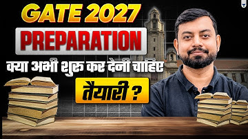 GATE 2027 : Start Now or Later ? Perfect Preparation Roadmap!