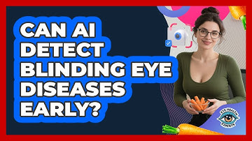 Can AI Detect Blinding Eye Diseases Early? - Eye Health Experts