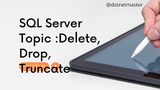 Difference between Delete, Drop & Truncate in SQL Server